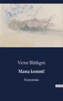 Mama kommt!: Humoreske