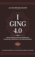 I Ging 4.0: Östliche Weltanschauung Und Vorhersage Von Glück/Ungück, Gewinn/Verlust, Leichtigkeit/Schwierigkeit