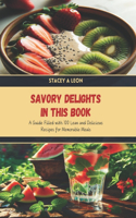 Savory Delights in this Book