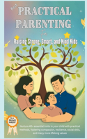 Best Practical Parenting for Raising Strong, Smart, and Kind Kids