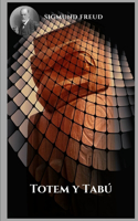 Totem y Tabú: Temas variados del psicoanálisis desde la óptica de Sigmund Freud.