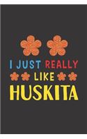 I Just Really Like Huskita: Dog Training Logbook For Peoples Who Loves Their Huskita Dog