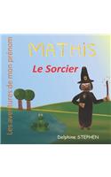 Mathis le Sorcier: Les aventures de mon prénom