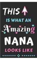 This Is What An Amazing NANA Looks Like: lined notebook, Funny gift for mother, grandma