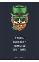 If you dig a grave for others, you might fall into it yourself NOTEBOOK