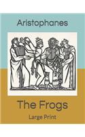 The Frogs: Large Print