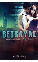 Betrayal (Shadow War, book 2)