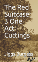 The Red Suitcase: 3 One Act Cuttings