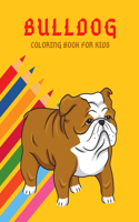 Bulldog Coloring Book: Color And Learn Bulldog Activity Book - Simple Illustrated Facts About Bulldogs - Motivational Words - Funny Dogs Cartoon Shapes