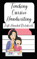 Teaching Cursive Handwriting Left Handed Notebook: Left hand journal workbook notebook for cursive letter practice for left handed beginner kids teens adults. 100 practice pages