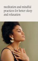 Meditation and mindfulness practices for better sleep and relaxation