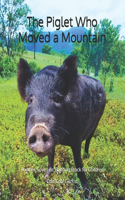 The Piglet Who Moved a Mountain