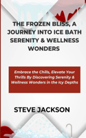 Frozen Bliss, a Journey Into Ice Bath Serenity & Wellness Wonders