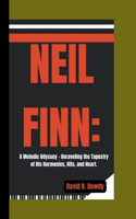 Neil Finn: A Melodic Odyssey - Unraveling the Tapestry of His Harmonies, Hits, and Heart.