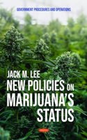 New Policies on Marijuanaâ€™s Status (Government Procedures and Operations)