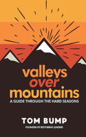 Valleys Over Mountains: A Guide Through The Hard Seasons