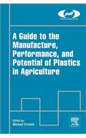 Guide to the Manufacture, Performance, and Potential of Plastics in Agriculture