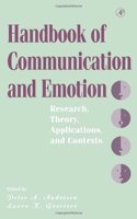 Handbook of Communication and Emotion: Research, Theory, Applications and Contexts