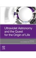 Ultraviolet Astronomy and the Quest for the Origin of Life