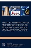 Advances in Smart Coatings and Thin Films for Future Industrial and Biomedical Engineering Applications