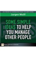 Some Simple Ideas to Help You Manage Other People