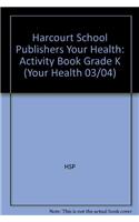 Harcourt School Publishers Your Health: Activity Book Grade K