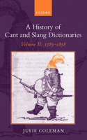 History of Cant and Slang Dictionaries: Volume II: 1785-1858