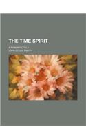 The Time Spirit; A Romantic Tale