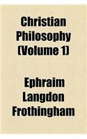 Christian Philosophy (Volume 1)