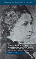 Gender, Race and Family in Nineteenth Century America