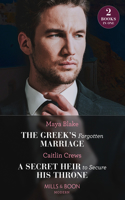 The Greek's Forgotten Marriage / A Secret Heir To Secure His Throne