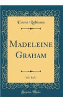 Madeleine Graham, Vol. 1 of 3 (Classic Reprint)