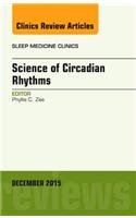 Science of Circadian Rhythms, An Issue of Sleep Medicine Clinics