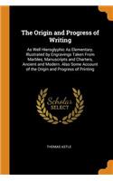 The Origin and Progress of Writing