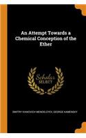An Attempt Towards a Chemical Conception of the Ether