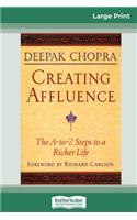 Creating Affluence: The A-To-Z Steps to a Richer Life (16pt Large Print Edition)