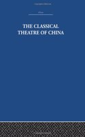 The Classical Theatre of China