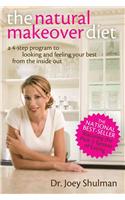 The Natural Makeover Diet: A 4-step Program to Looking and Feeling Your Best from the Inside Out