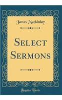 Select Sermons (Classic Reprint)