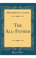 The All-Father (Classic Reprint)
