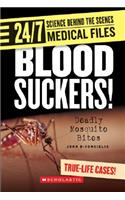 Blood Suckers! (24/7: Science Behind the Scenes: Medical Files) (Library Edition)