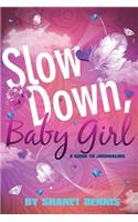 Slow Down, Baby Girl