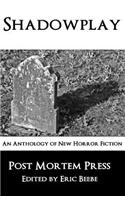 Shadowplay: An Anthology of New Horror Fiction