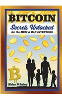 Bitcoin The Secrets Unlocked for Mum and Dad Investors