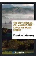 The boy broker; or, Among the kings of Wall Street