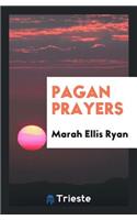 Pagan Prayers, Collected by Marah Ellis Ryan