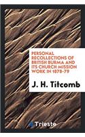 Personal Recollections of British Burma and Its Church Mission Work in 1878-79