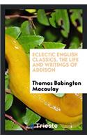Eclectic English Classics. the Life and Writings of Addison