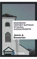 Eighteenth Century Baptisms in Salem, Massachusetts