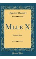 Mlle X: Souris d'Hotel (Classic Reprint)